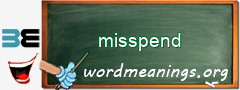 WordMeaning blackboard for misspend
